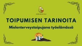 Mielenterveystoipujana työelämässä - kokemuspuheenvuoroja verkossa