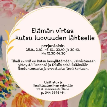 Uusi ryhmä käynnistyy, ilmoittaudu mukaan! Elämän virtaa -kutsu luovuuden lähteelle perjantaisin 25.9., 2.10., 16.10., 2...