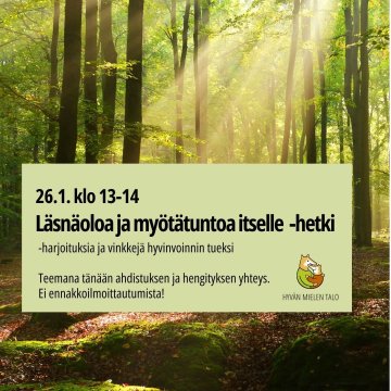 Tervetuloa tänään tämän vuoden ensimmäiseen Läsnäoloa ja myötätuntoa itselle -hetkeen klo 13-14. Teemana tällä kertaa ah...