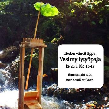Tervetuloa mukaan Vesimylly-työpajaan 20.5. klo 16-19, jossa pääset rakentamaan puron puhtauden puolesta liputtavan vesi...